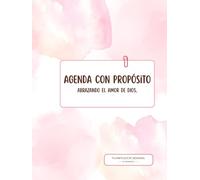 Agenda con propósito - Edición Rosa: Abrazando el amor de Dios