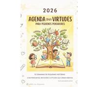AGENDA DAS VIRTUDES PARA PEQUENOS PENSADORES: 52 semanas de pequenas histórias - com perguntas, reflexões e atitudes que viram hábitos.