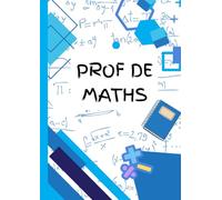 Agenda de bord 2025-2026 Prof de Mathématiques - Planificateur A4 pour enseignants: Organisation complète pour l’année scolaire : emploi du temps, ... de notes pour enseignants de mathématiques.