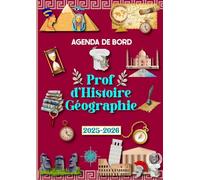 Agenda de Bord 2025-2026 Professeur d’Histoire Géographie: Planificateur de Cours Semainier et Mensuel (Collège, Lycée) pour Enseignants