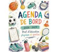 Agenda de Bord 2026-2027 Prof d’Education Physique et Sportive: Planificateur scolaire pour Professeur d’EPS | Organisation des cours, classes, évaluations, cycles, compétitions et suivi des élèves