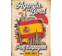 Agenda de bord 2026-2027 Professeur d’Espagnol: Carnet de planification A4 pour structurer les séquences, gérer les classes et suivre la progression