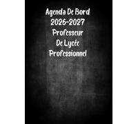 Agenda de Bord 2026-2027 Professeur de lycée professionnel: Organisateur Professeur Semainier | 1 semaine sur 2 pages - Aout 2026 Juillet 2027 | carnet de planification pour enseignants Format A4