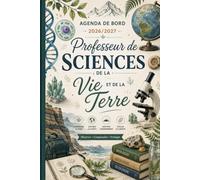 Agenda de bord 2026/2027 professeur de Sciences de la Vie et de la Terre: Planificateur scolaire complet avec calendrier, emploi du temps, listes ... pédagogique, réunions, objectifs et notes