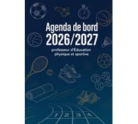 Agenda de bord 2026/2027 - Professeur d'Éducation Physique et Sportive: Planning annuel, cahier de textes, suivi des élèves, évaluations et bilans - Du CP à la Terminale