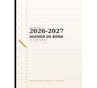 Agenda de Bord de l'Enseignant 2026-2027: Carnet de Bord avec Emploi du Temps, Calendrier Scolaire, Planning Mensuel et Hebdomadaire, Suivi des Élèves | Pour Tous les Enseignants