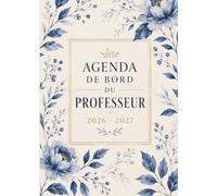 Agenda de Bord du Professeur 2026-2027: Grand Format A4 | Carnet professionnel en couleur pour les Professeurs des Écoles | Gestion de la classe, ... scolaires, réunions, suivi et notes