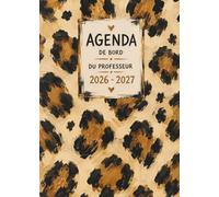 Agenda de Bord du Professeur 2026-2027 Léopard: Grand Format A4 | Carnet de Bord en couleur pour les Professeurs des Écoles | Gestion de la PC, Organisation Pédagogique & Notes