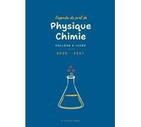 Agenda de Bord du Professeur de Physique-Chimie: Carnet de bord enseignant, semainier A4 collège et lycée, avec un moment de physique-chimie à ... classe, suivi des élèves et relevé de notes