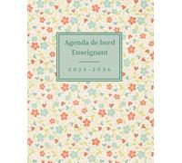 Agenda de bord Enseignant 2025 2026: Planificateur scolaire Septembre 2025 - Août 2026 | Cahier de bord professeur | Planner avec calendrier scolaire ... élèves | Complet planificateur grand format.