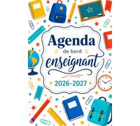 Agenda de bord Enseignant 2026/2027: Planificateur annuel pour organiser toute l’année scolaire, daté d’août 2026 à juillet 2027 - Semainier et mensuel