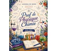 Agenda de bord Enseignant 2026/2027: Planificateur Scolaire pour Les enseignants Physique Chimie, 1 Semaine sur 2 Pages, 1 mois sur 2 Pages, format A4