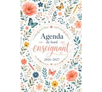 Agenda de bord Enseignant 2026/2027: Planificateur semainier et mensuel pour organiser l’année scolaire d’août 2026 à juillet 2027 | Format A5, couverture florale