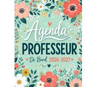 Agenda de Bord Professeur 2026-2027: Carnet de Bord pour Enseignant Format A4, Mensuel et Hebdomadaire pour Organiser l’année Scolaire