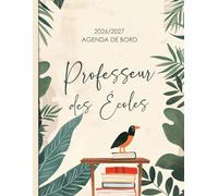 Agenda de Bord Professeur des Écoles 2026/2027: Carnet de bord pour enseignant Format A4, pour organisez votre année scolaire.