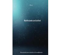 Agenda de diario. Agenda para Manifestar con Gratitud. Descubre las frases de poder de tu mente: herramientas para iniciarte en la manifestación. Spanish Edition.