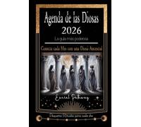 Agenda de Diosas 2026: La Guía Más Poderosa: Conecta cada Mes con una Diosa Ancestral