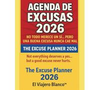 Agenda de Excusas 2026 / The Excuse Planner 2026: No todo merece un sí… pero una buena excusa nunca cae mal.