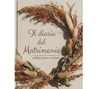 Agenda del Matrimonio - wedding planner in italiano: Guida di Preparazione Prematrimoniale di 12 Mesi con Lista di Controllo e Tracciatore del Budget ... Regalo di Fidanzamento per Spose e Coppie