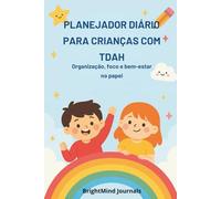 AGENDA DIÁRIA PARA CRIANÇAS COM TDAH: Organização, concentração e bem-estar no papel
