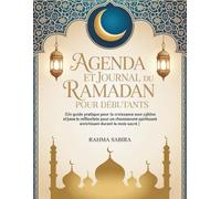 Agenda et Journal du Ramadan pour Débutants: Un guide pratique pour la croissance spirituelle, le jeûne et la réflexion durant le mois sacré.