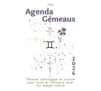 Agenda Gémeaux 2026 - Planner astrologique et lunaire pour vivre en harmonie avec ton énergie solaire: Un guide bien-être inspiré de ton signe ... confiance. (Les Agendas Astrologiques 2026)