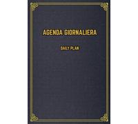 Agenda giornaliera - Daily plan: organizer per le tue giornate. Agenda Senza Data - Calendario perpetuo, più di 100 pagine: Organizza le tue giornate in modo semplice ed efficiente