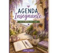 Agenda Insegnante 2026-2027. Formato A4: Planner completo per docenti con organizzazione mensile e settimanale, obiettivi, bilancio del mese, note e ... - Agende per chi insegna con il cuore.)