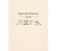 Agenda Maman 2026 : Organisation Familiale, Activités des Enfants & Repas: Planification Hebdomadaire et Mensuelle pour le Bien-Être, les Routines et les Priorités
