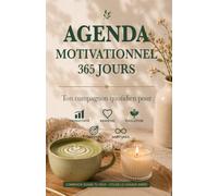 Agenda motivationnel 365 jours non daté: Journal quotidien pour objectifs, habitudes, productivité, bien-être et développement personnel - commence quand tu veux