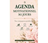 Agenda motivationnel 365 jours non daté: Journal quotidien pour objectifs, habitudes, productivité, bien-être et développement personnel - commence quand tu veux