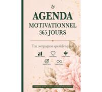 Agenda motivationnel 365 jours non daté: Journal quotidien pour objectifs, habitudes, productivité, bien-être et développement personnel - commence quand tu veux