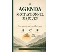 Agenda motivationnel 365 jours non daté: Journal quotidien pour objectifs, habitudes, productivité, bien-être et développement personnel - commence quand tu veux