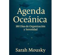 Agenda Oceánica - 180 Días de Organización y Serenidad: Un planificador diario inspirado en el mar, con checklist y espacio para tus metas