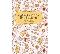 Agenda para Profesora 2025-2026: Planificador y organizador para Profesor Escolar Mensual y Semanal Año Escolar 2025-2026 6x9 in 275 pp