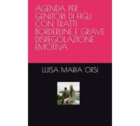 AGENDA PER GENITORI DI FIGLI CON TRATTI BORDERLINE E GRAVE DISREGOLAZIONE EMOTIVA