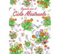Agenda Per Il Ciclo Mestruale: Diario E Tracker Del Periodo | Per Le Donne Di Tutte Le Età Che Cercano Una Connessione Più Profonda Con Il Proprio Ciclo Mestruale, Questo È Il Diario Perfetto
