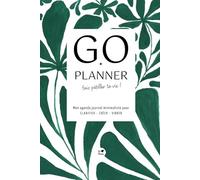 AGENDA PERPÉTUEL non daté GO PLANNER - FAIS PÉTILLER TA VIE ! Mon agenda journal minimaliste pour CLARIFIER - CRÉER - VIBRER Couverture motif feuillage