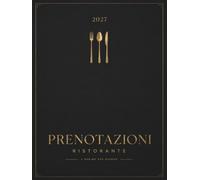 Agenda prenotazioni ristorante 2027 : Libro di Prenotazione Ristorante 2027, 1 Giorno = 1 Pagine Datate, A4, Per Ristorante, Hotel, Caffetteria Calendario, Rubrica Contatti.