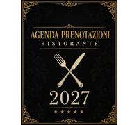 Agenda Prenotazioni Ristorante 2027: Libro Professionale per la Gestione delle Prenotazioni di Ristoranti e Hotel | A4 Grande | 1 Giorno 1 Pagina