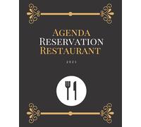 Agenda Reservation Restaurant 2021: Livre Des Réservations Pour Restaurant 2021, Agenda de réservation pour restaurant pour toute l'année, Noter les ... 365 jours /Calendrier /Répertoire/Notes