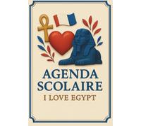 Agenda Scolaire 2025-2026 - Amour pour l’Exploration de la Civilisation Pharaonique : Vision, Objectifs et Gratitude avec Planification Annuelle, ... du Monde - Collection d’Agendas Scolaires)