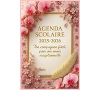 AGENDA SCOLAIRE 2025-2026: Ton compagnon fidèle pour une année exceptionnelle