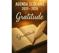 Agenda Scolaire 2025 - 2026: Une page par jour pour une organisation fun et efficace, idéal pour le collège et le lycée - version Gratitude