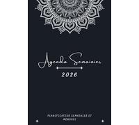 Agenda semainier 2026: Organiseur Professionnel | 1 Semaine sur 2 Pages avec Heures | 12 mois | Calendrier Mensuel en Début de Chaque Mois | Format A5 | en Français.