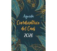 Agenda Settimanale 2026 Coordinatrice del Caos: Pianificatore Orizzontale 2026 | 12 Mesi, da Gennaio a Dicembre | Planner Italiano con Vista Settimana su Due Pagine