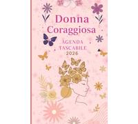 Agenda Tascabile 2026: Planner Settimanale Compatto per Donne Coraggiose - Rafforza le Tue Giornate con Oltre 60 Affermazioni Audaci e Sicure di Sé