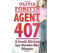 Agent 407: A South African Spy Breaks her Silence: A South African spy tells her story