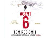 [(Agent 6)] [Author: Tom Rob Smith] published on (August, 2011)