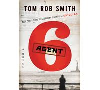 Agent 6 (The Child 44 Trilogy, 3)